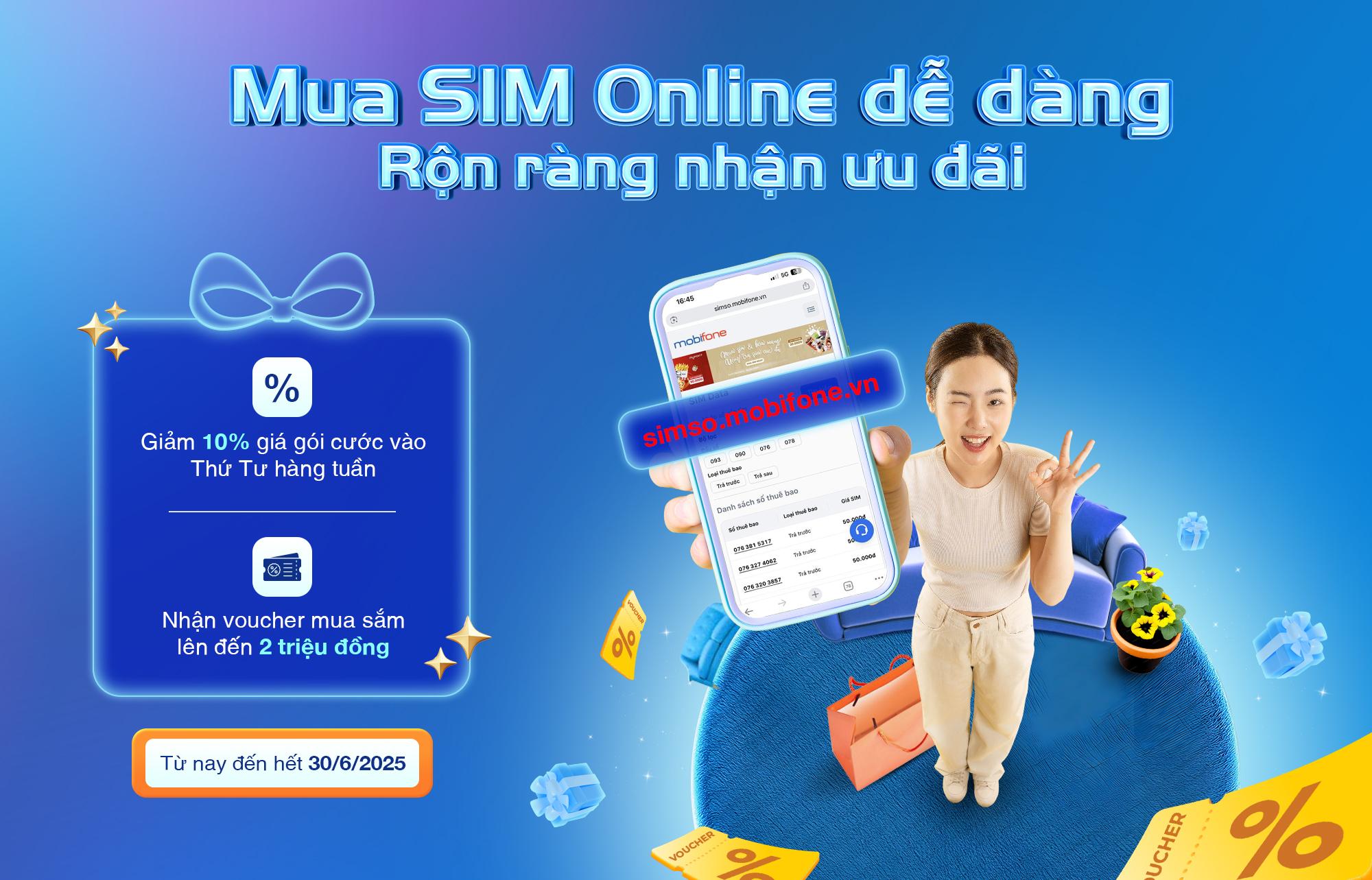 SẮM SIM ONLINE MOBIFONE - GIẢM 10% GIÁ GÓI CƯỚC, NHẬN NGAY VOUCHER ĐẾN 2 TRIỆU ĐỒNG