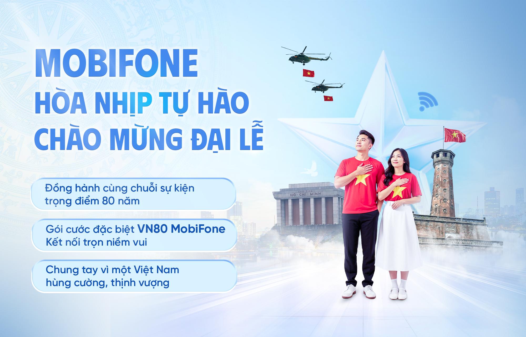 MOBIFONE “TUNG” DEALS KHỦNG, MỪNG 80 NĂM QUỐC KHÁNH VIỆT NAM