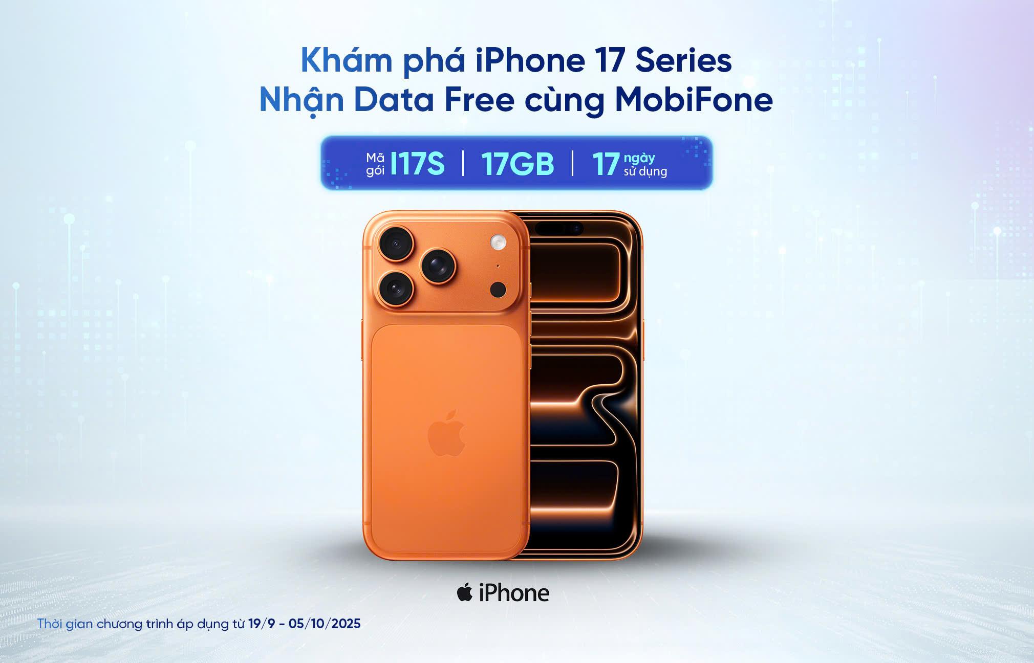 KHÁM PHÁ IPHONE 17 SERIES - NHẬN DATA MIỄN PHÍ CÙNG GÓI I17S TỪ MOBIFONE!